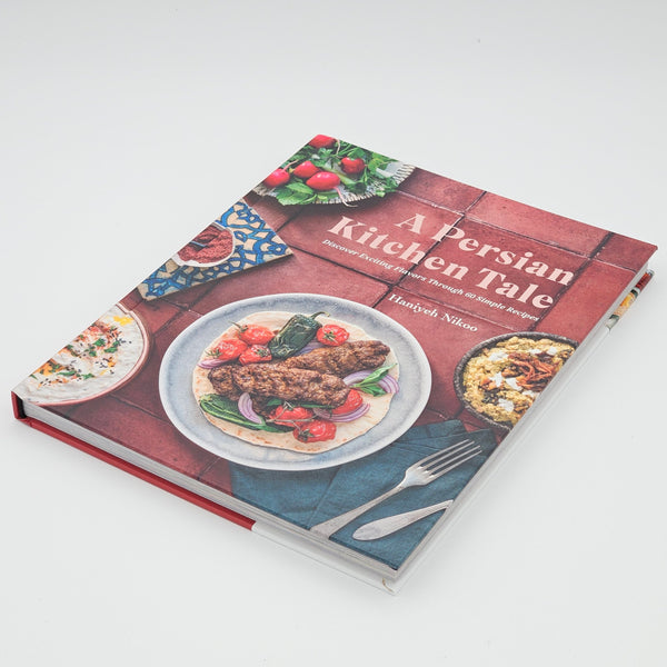 A Persian Kitchen Tale: Discover Exciting Flavors Through 60 Simple Recipes